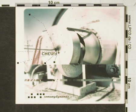 Chewy: Somanydynamos,Digi, B-Track, D, 2004 Typ: CD Best.-Nr.: 59474 Preis: 7,50 Euro