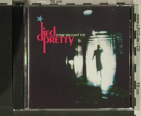 Died Pretty: Every Brilliant Eye, Rebel, D, 1990 Typ: CD Best.-Nr.: 60057 Preis: 7,50 Euro