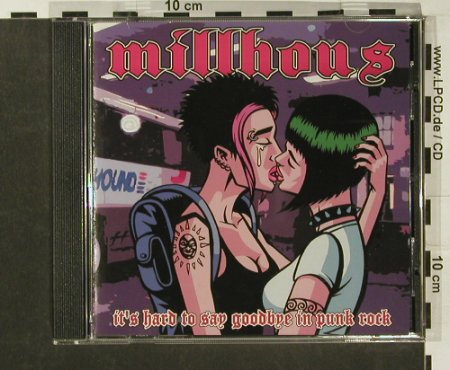 Millhous: It's hard to say goodbye i.PunkRock, infect0205, US,vg+/m-, 02 Typ: CD Best.-Nr.: 60375 Preis: 7,50 Euro