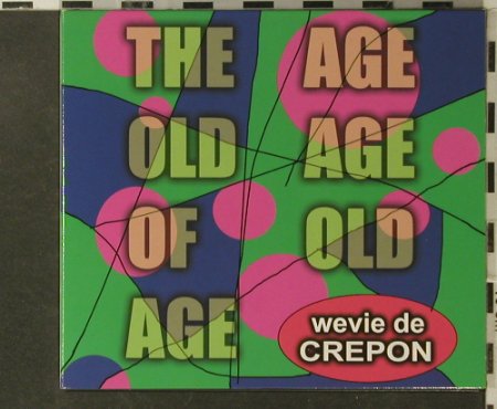 Wevie de Crepon: The Age Old Age of Old Age,Digi, Sonig(25cd), EU, 2003 - CD - 62698 - 5,00 Euro
