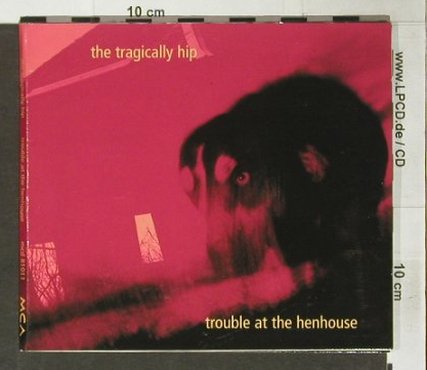 Tragically Hip: Trouble at the Henhouse,Digi, MCA(), D, 96 - CD - 63431 - 6,00 Euro