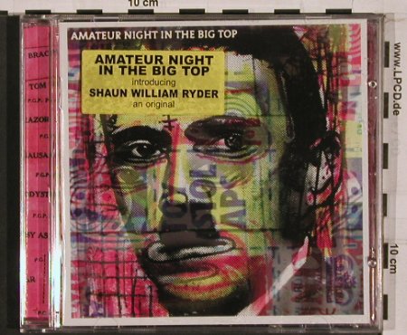 Amateur Night in the Big Top: introducing Shaun William Ryder, OWS (POWS1), AUS Typ: CD Best.-Nr.: 68132 Preis: 10,00 Euro
