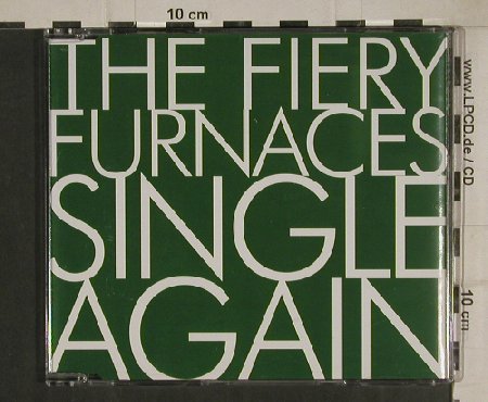 Fiery Furnaces: Single Again / Evergreen, RoughTrade (RTRADSCD190), , 2004 Typ: CD5" Best.-Nr.: 80526 Preis: 2,50 Euro