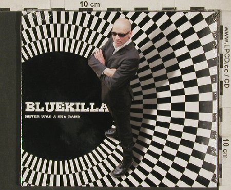 Bluekilla: Never was a Ska Band, Digi, FS-New, Blue Esquire (esq1007), , 2011 Typ: CD Best.-Nr.: 80908 Preis: 10,00 Euro