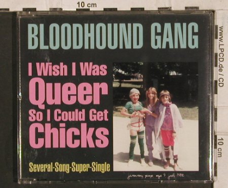 Bloodhound Gang: I wish I was Queer..4Tr., Geffen(GEF 22274), EU, 1997 - CD5inch - 83714 - 4,00 Euro