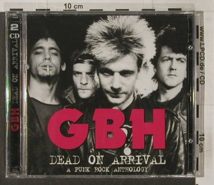 G.B.H.: Dead on Arrival-Punk Rock Anthology, Sanctuary, UK,FS-NEW, 2005 Typ: 2CD Best.-Nr.: 92171 Preis: 12,50 Euro