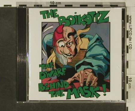 Boikottz: The Dwarf Behind the Mask, Boikottz (CD 667), D, 1994 Typ: CD Best.-Nr.: 95358 Preis: 14,00 Euro