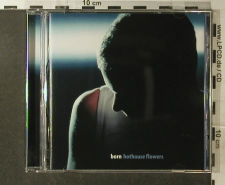 Hothouse Flowers: Born, London(), , 98 - CD - 96066 - 7,50 Euro