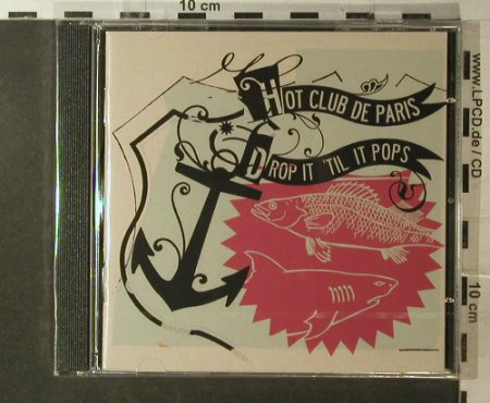 Hot Club De Paris: Drop It'til It Pops, FS-New, Moshi Moshi Records(CD16), EU, 2006 - CD - 96149 - 10,00 Euro