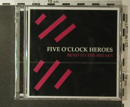 Five O'Clock Heroes: Bend To The Breaks, co, FS-New, Glaze Records (449.3045.020), D, 2006 Typ: CD Best.-Nr.: 96159 Preis: 10,00 Euro