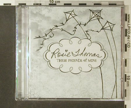 Thomas,Rosie: These Friends of Mine, FS-New, Sing-a-Long Rec.(), EU, 2007 - CD - 96285 - 11,50 Euro