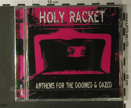 Holy Racket: Anthems for the Doomed & Dazed, Dambuster Records(DB008-CD), D, 2006 - CD - 98153 - 10,00 Euro