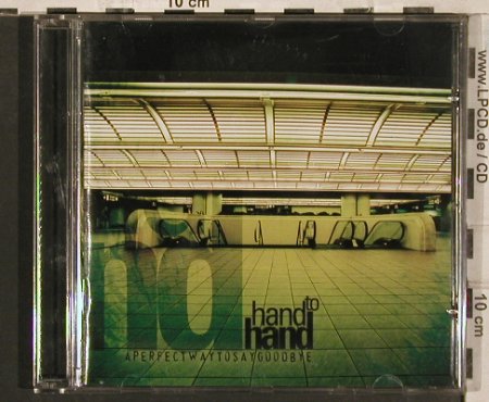 Hand to Hand: A Perfect Way to Say Goodbye, Lifeforce, , 2005 Typ: CD Best.-Nr.: 83574 Preis: 5,00 Euro