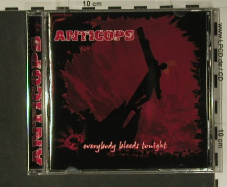 Anticops: Everybody Bleeds Tonight, Mad Mob Rec.(MM 39), D, 2004 - CD - 98705 - 12,50 Euro