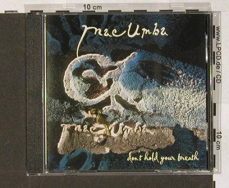 Mac Umba: Don't Hold Your Breath, GreenTrax, A, 1996 Typ: CD Best.-Nr.: 84145 Preis: 10,00 Euro