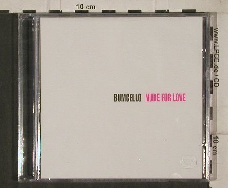 Bumcello: Nude For Love, FS-New, tot Ou tar, F, 2002 Typ: CD Best.-Nr.: 91389 Preis: 10,00 Euro