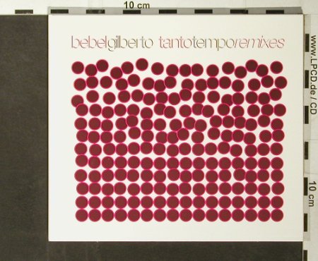 Gilberto,Bebel: TantoTempo Remixes, Digi, Ziriguiboom/CrammedDisc, EU, 2001 Typ: CD Best.-Nr.: 65165 Preis: 10,00 Euro