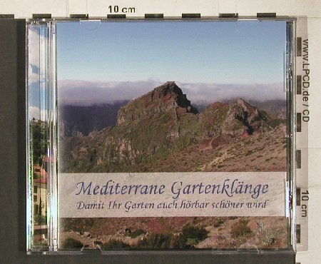 V.A.Mediterrane Gartenklänge: Damit ihr Garten auch hörbar schöne, Elbschmiede ((040)8323177), D, 2010 Typ: CD Best.-Nr.: 80973 Preis: 5,00 Euro