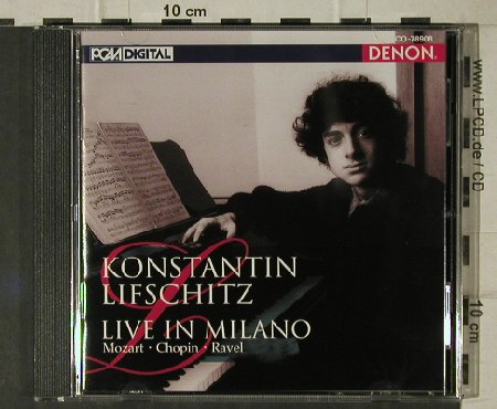 Lifschitz,Konstantin: Live in Milano, Mozart,Chopin,Ravel, Denon (CO-78908), J, 1994 Typ: CD Best.-Nr.: 81464 Preis: 10,00 Euro