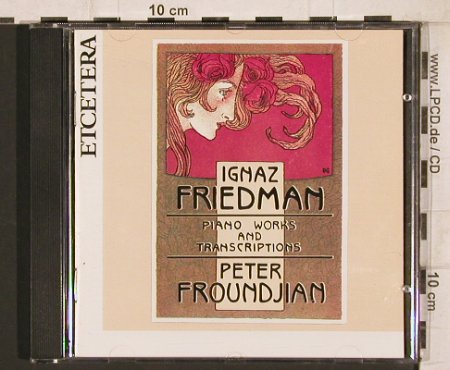 Friedman,Ignaz: Piano Works and Transcriptions, Etcetera(KTC 1117), D, 1991 - CD - 81723 - 9,00 Euro