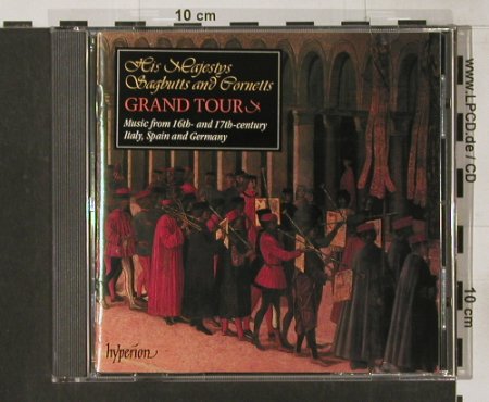 His Majesty Sagbutts And Cornetts: Grand Tour 16th -17th cent., Hyperion(), UK, 96 - CD - 91680 - 10,00 Euro