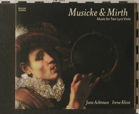 V.A.Musicke&Mirth: Music For Two Lyra Viols, Digi, Raumklang (RK 9906), D, 2001 Typ: CD Best.-Nr.: 92024 Preis: 9,00 Euro