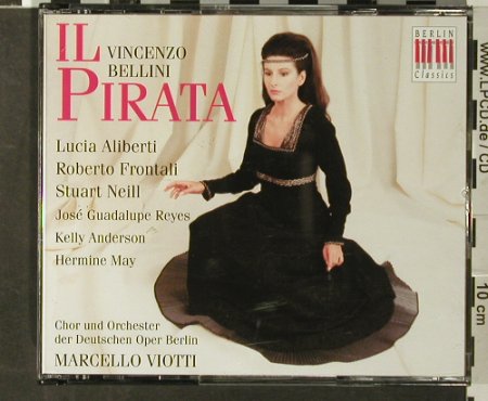 Bellini,Vincenzo: IL Pirata,Lucia Aliberti,Frontali, Berlin Classics, D, 1994 Typ: 2CD Best.-Nr.: 93640 Preis: 12,50 Euro