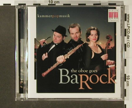 V.A.The Oboe goes BaRock: KammerPopMusik, 15 Tr., Berlin Classics (0017502BC), D, 2002 Typ: CD Best.-Nr.: 96526 Preis: 7,50 Euro