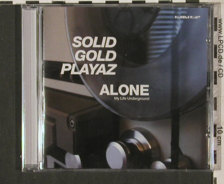 Solid Gold Playaz: Alone, My Life Underground, FS-New, Kanzleramt (KA120cd), EU, 2005 Typ: CD Best.-Nr.: 80234 Preis: 7,50 Euro