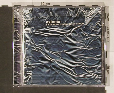 Axiome: Ca Ne Nous Rendra pas le congo, ant-zen (act116), , 2002 Typ: CD Best.-Nr.: 82588 Preis: 7,50 Euro