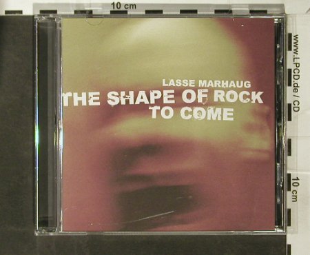 Marhaug,Lasse: The Shape Of Rock To Come, Smalltown Supersound(), EU, 2004 - CD - 82598 - 5,00 Euro
