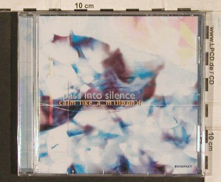 Pass Into Silence: Calm Like a Millpond, FS-New, Kompakt(CD 31), D,  - CD - 83249 - 7,50 Euro