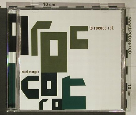 To rococo rot: Hotel Morgen, Domino, , 2004 Typ: CD Best.-Nr.: 92365 Preis: 10,00 Euro