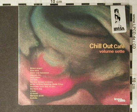 V.A.Chill Out Cafe: Volume sette, Digi, FS-New, Irma(), I, 2003 - CD - 94917 - 10,00 Euro