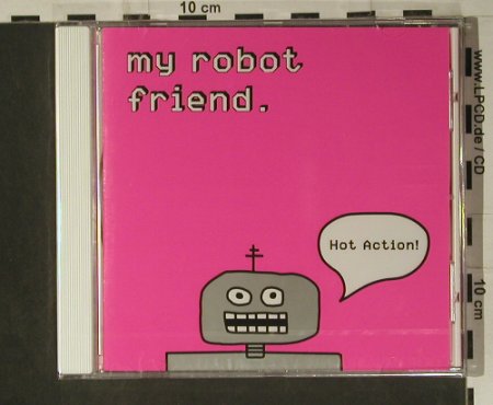 My Robot Friend: Hot Action, FS-New, Proptronix(propcd-02), EU, 2004 - CD - 98670 - 10,00 Euro