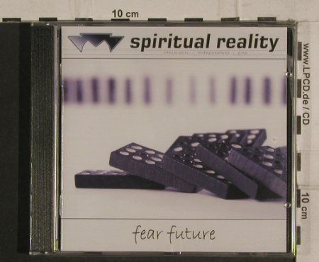 Spiritual Reality: Fear Future, FS-New, Scanner (SCAN 048), D, 2005 Typ: CD Best.-Nr.: 99799 Preis: 7,50 Euro