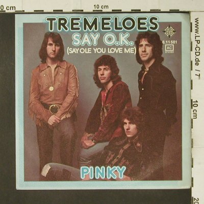 Tremeloes: Say O.K., Telefunken(6.11501), D, 1974 - 7inch - S7465 - 2,50 Euro