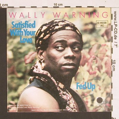 Wally Warning: Satisfied with your Love/Fed Up, Weryton/Teldec (6.14038 AC), D, 1983 Typ: 7" Best.-Nr.: S8404 Preis: 2,50 Euro