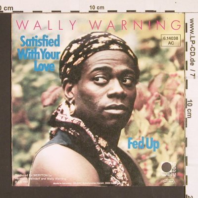 Wally Warning: Satisfied with your Love/Fed Up, Weryton/Teldec (6.14038 AC), D, 1983 Typ: 7" Best.-Nr.: S8404 Preis: 2,50 Euro