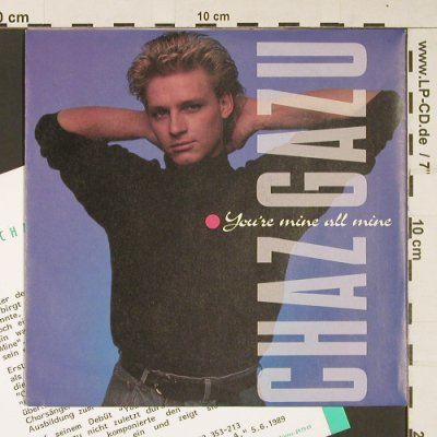 Chaz Gazu: You're mine all mine,promostamp o.L, Virgin (112 353-100), D,Facts, 1989 Typ: 7" Best.-Nr.: S9081 Preis: 2,50 Euro
