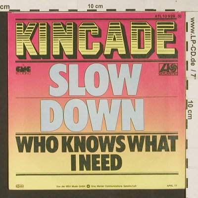 Kincade: Slow Down / Who knows what I need, Atlantic (ATL 10 929 N), D, 1977 Typ: 7" Best.-Nr.: S9423 Preis: 1,50 Euro