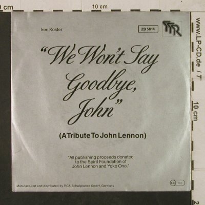 Koster,Iren: We won't say goodbye, John, a trib., RCA (ZB 5814), D, 1980 Typ: 7" Best.-Nr.: T1824 Preis: 10,00 Euro