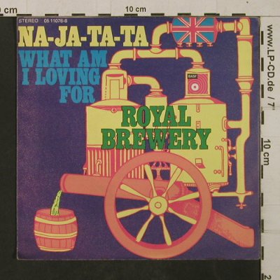 Royal Brewery: Na-Ja-Ta-Ta / What am I loving for, BASF(05 11076-6), D,  - 7inch - T1899 - 3,00 Euro