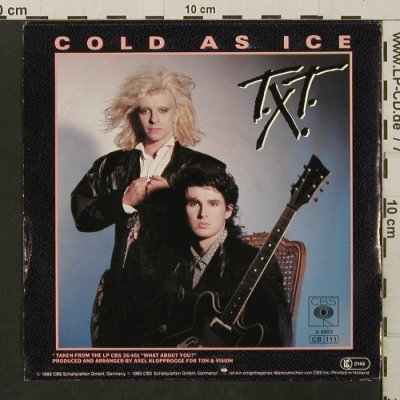 T.X.T.: Cold As Ice / Bad Boys, CBS (A 6551), D, 1985 Typ: 7" Best.-Nr.: T2771 Preis: 1,50 Euro