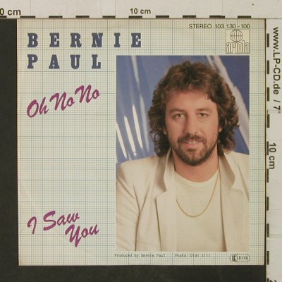 Paul,Bernie: Oh No No / I Saw You, Ariola(103 130-100), D, 1981 - 7inch - T3072 - 1,50 Euro