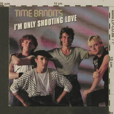 Time Bandits: I'm Only Shooting Love / Only Lover, CBS (A 3736), NL, 1983 Typ: 7" Best.-Nr.: T3599 Preis: 2,50 Euro
