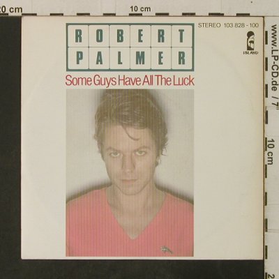 Palmer,Robert: Some Guys Have all The Luck, Island(103 828-100), D, 1981 - 7inch - T3630 - 2,50 Euro