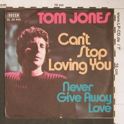 Jones,Tom: Can't stop lovin you/Never give awa, Decca (DL 25 442), D Typ: 7" Best.-Nr.: T4110 Preis: 3,00 Euro