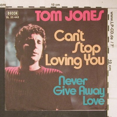 Jones,Tom: Can't stop lovin you/Never give awa, Decca(DL 25 442), D,  - 7inch - T4110 - 3,00 Euro