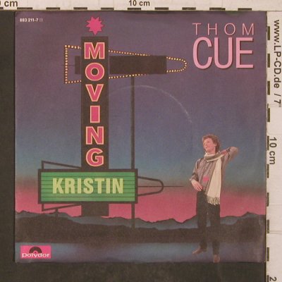 Cue,Thom: Moving / Kristin, Polydor (883 211-7), D, 1985 Typ: 7" Best.-Nr.: T5682 Preis: 3,00 Euro